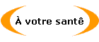  votre sant